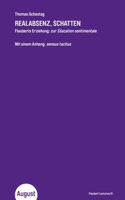 Thomas Schestag.Realabsenz, Schatten.Flauberts Erziehung: Zur Education SentimentaleFlaubert Lectures III - Cover