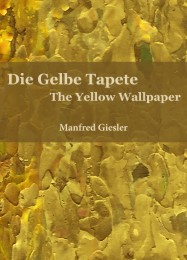 Die Gelbe Tapete/The Yellow Wallpaper