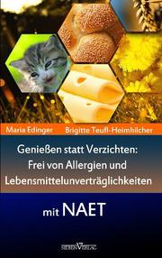 Genießen statt verzichten - Frei von Allergien und Lebensmittelunverträglichkeiten mit NAET - Cover