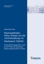Reichsstatthalter Arthur Greiser und die 'Zivilverwaltung' im Wartheland 1939/40 - Cover