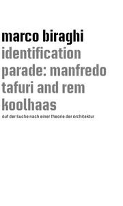 identification parade: manfredo tafuri and rem koolhaas