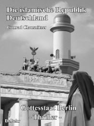 Die islamische Republik Deutschland - Gottesstaat Berlin - Cover