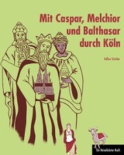 Mit Caspar, Melchior und Balthasar durch Köln - Cover