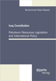 Iraq Constitution: Petroleum Resources Legislation and International Policy - Cover