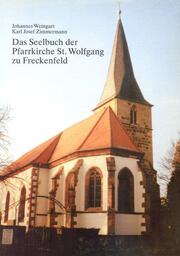 Das Seelbuch der Pfarrkirche St.Wolfgang zu Freckenfeld