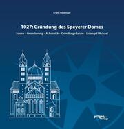 1027: Gründung des Speyerer Doms