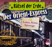 Rätsel der Erde: Der Orient-Express