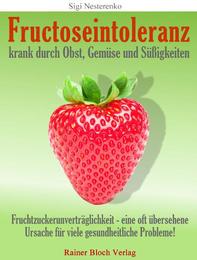 Fructoseintoleranz - krank durch Obst, Gemüse und Süßigkeiten