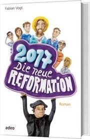 2017 - Die neue Reformation