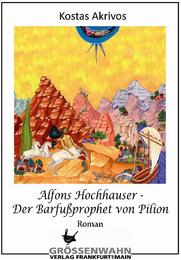 Alfons Hochhauser - Der Barfußprophet von Pilion