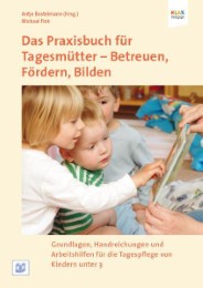 Das Praxisbuch für Tagesmütter: Betreuen, Fördern, Bilden