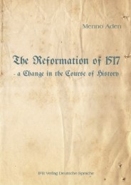 The Reformation of 1517 - a Change in the Course of History