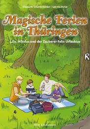 Magische Ferien in Thürigen - Lilly, Nikolas und der Zauberer Felix Urlaubius