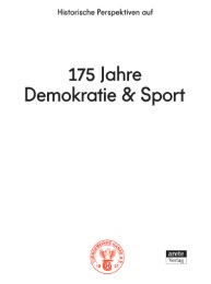 Historische Perspektiven auf 175 Jahre Demokratie & Sport