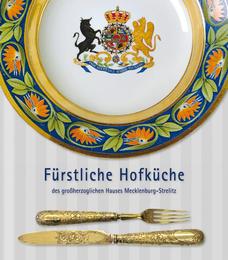 Fürstliche Hofküche des grossherzoglichen Hauses Mecklenburg-Strelitz