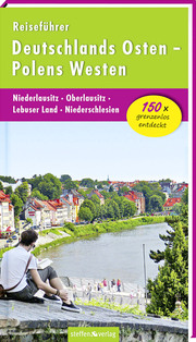 Deutschlands Osten - Polens Westen: Niederlausitz, Oberlausitz, Lebuser Land, Niederschlesien
