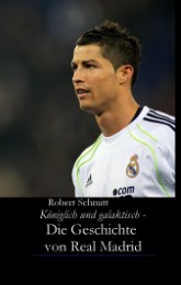 Königlich und galaktisch - Die Geschichte von Real Madrid
