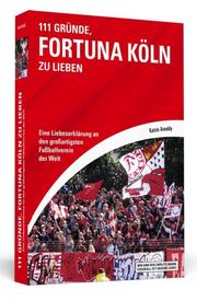 111 Gründe, Fortuna Köln zu lieben