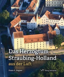 Das Herzogtum Straubing-Holland aus der Luft