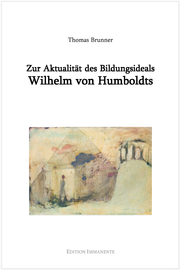 Zur Aktualität des Bildungsideals Wilhelm von Humboldts
