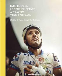 Captured - Le Tour de France à Travers Tino Pohlmann