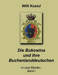 Die Bukowina und ihre Buchenlanddeutschen I