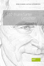 101 Frankfurter Gesichter Autor: Peter Lückemeier/Matthias Alexander (Hg.) 101 Frankfurter Gesichter - Cover