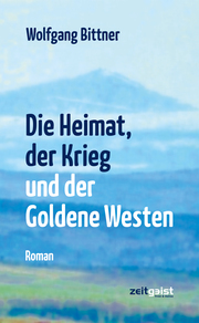 Die Heimat, der Krieg und der Goldene Westen - Cover