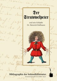 Der Struwwelpeter und sein Schöpfer Dr. Heinrich Hoffmann