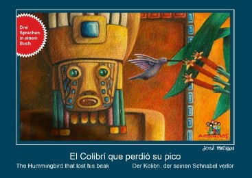 El Colibrí que perdió su pico - Der Kolibri, der seinen Schnabel verlor - The Hummingbird who lost his beak