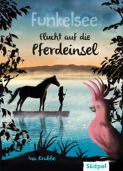 Funkelsee - Flucht auf die Pferdeinsel (Band 1) - Cover