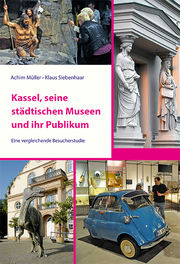 Kassel, seine städtischen Museen und ihr Publikum
