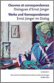 Ouvres et correspondances - Dialogues d'Ernst Jünger/Werke und Korrespondenzen - Ernst Jünger im Dialog