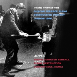 Duncan Terrace Piano Destruction Concert London 1966/Beschleunigter Zerfall, Piano Destruction Concert 1966, Remix