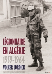 Légionnaire en Algérie 1959-1964