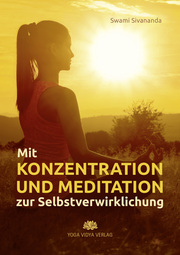 Mit Konzentration und Meditation zur Selbstverwirklichung