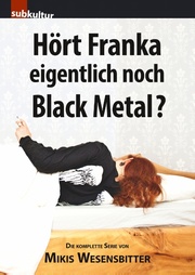 Hört Franka eigentlich noch Black Metal?