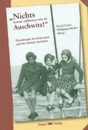 'Nichts konnte schlimmer sein als Auschwitz!'