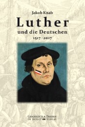 Luther und die Deutschen 1517-2017