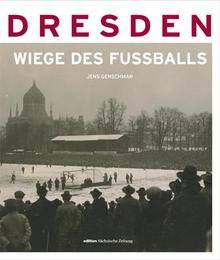 Dresden - Wiege des Fußballs