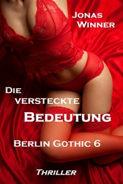 Berlin Gothic 6: Die versteckte Bedeutung