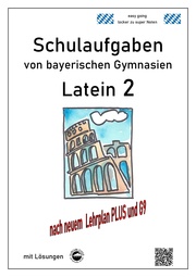 Latein 2 - Schulaufgaben von bayerischen Gymnasien (G9) mit Lösungen