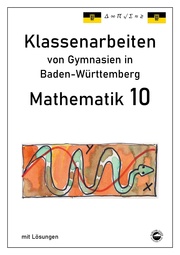 Mathematik 10, Klassenarbeiten von Gymnasien in Baden-Württemberg mit Lösungen
