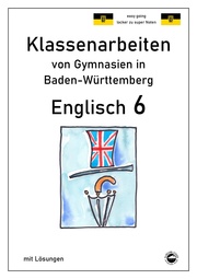 Englisch 6, Klassenarbeiten von Gymnasien in Baden-Württemberg mit Lösungen