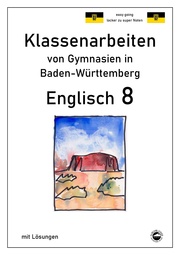 Englisch 8, Klassenarbeiten von Gymnasien in Baden-Württemberg mit Lösungen