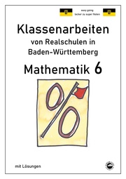 Mathematik 6, Klassenarbeiten von Realschulen in Baden-Württemberg mit Lösungen