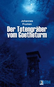Der Totengräber vom Goetheturm