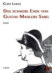 Das schwere Ende von Gustav Mahlers Sarg - Cover