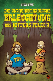 Die unwahrscheinliche Erleuchtung des Kiffers Felix B. - Cover
