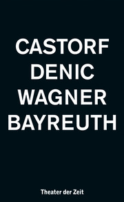 CASTORF DENIC WAGNER BAYREUTH